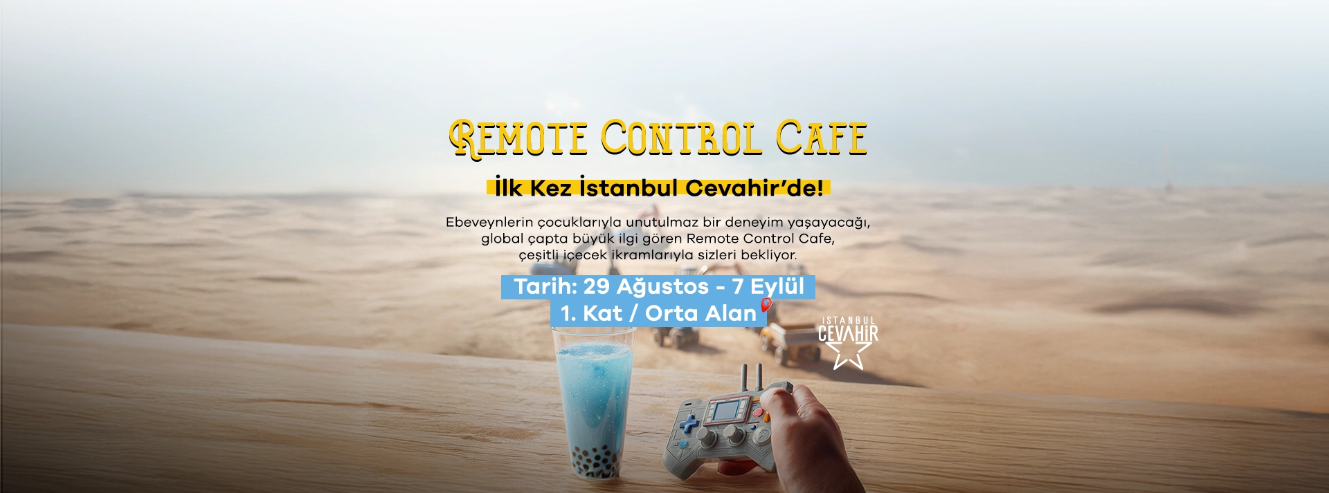 REMOTE CONTROL CAFE” İLK KEZ İSTANBUL CEVAHİR’DE